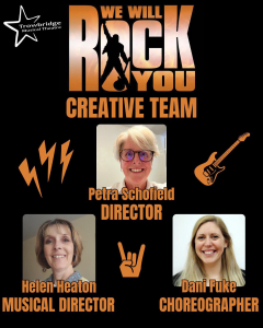 Poster, reads as follows: We Will Rock You creative team. Petra Schofield, director. Helen Heaton, musical director. Dani Fuke, choreographer.